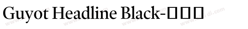 Guyot Headline Black字体转换 Guyot Headline Black字体转换